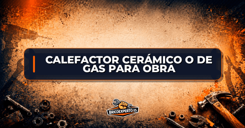 Calefactor cerámico o de gas para obra