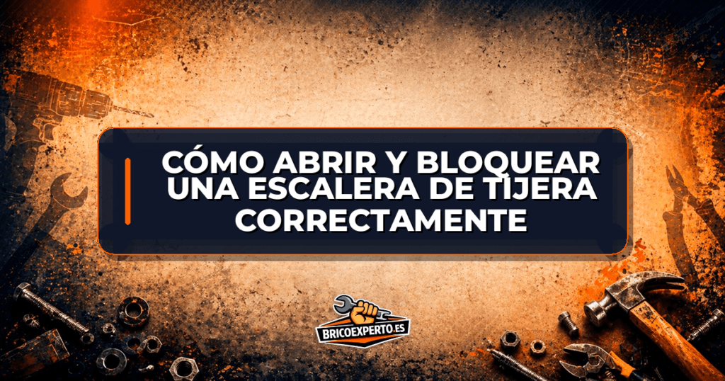 Cómo abrir y bloquear una escalera de tijera correctamente