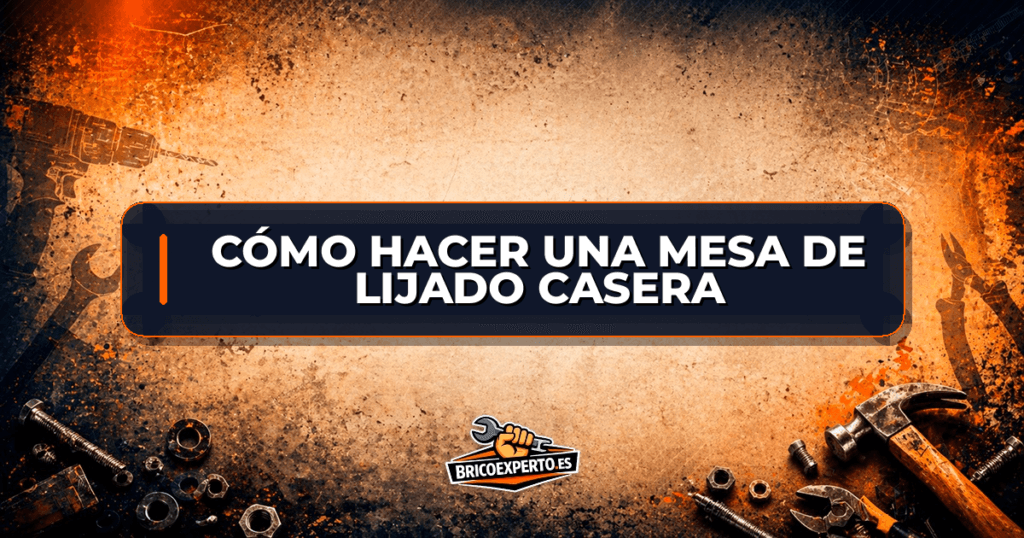 Cómo hacer una mesa de lijado casera