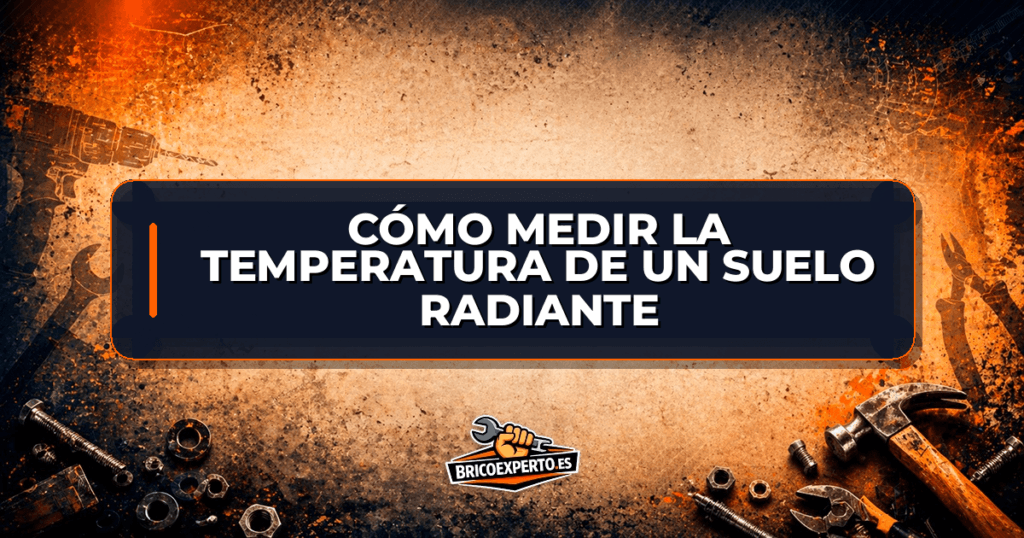 Cómo medir la temperatura de un suelo radiante