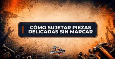 Cómo sujetar piezas delicadas sin marcar