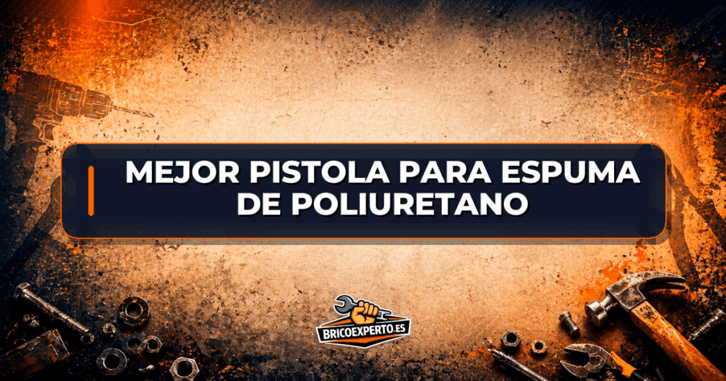 Mejor pistola para espuma de poliuretano Mejor pistola para espuma de poliuretano
