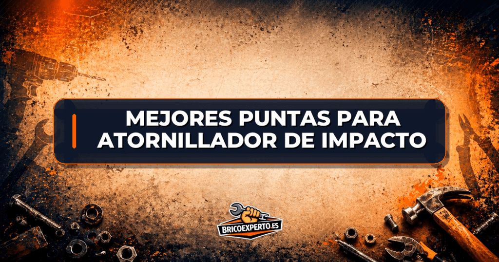 Mejores puntas para atornillador de impacto