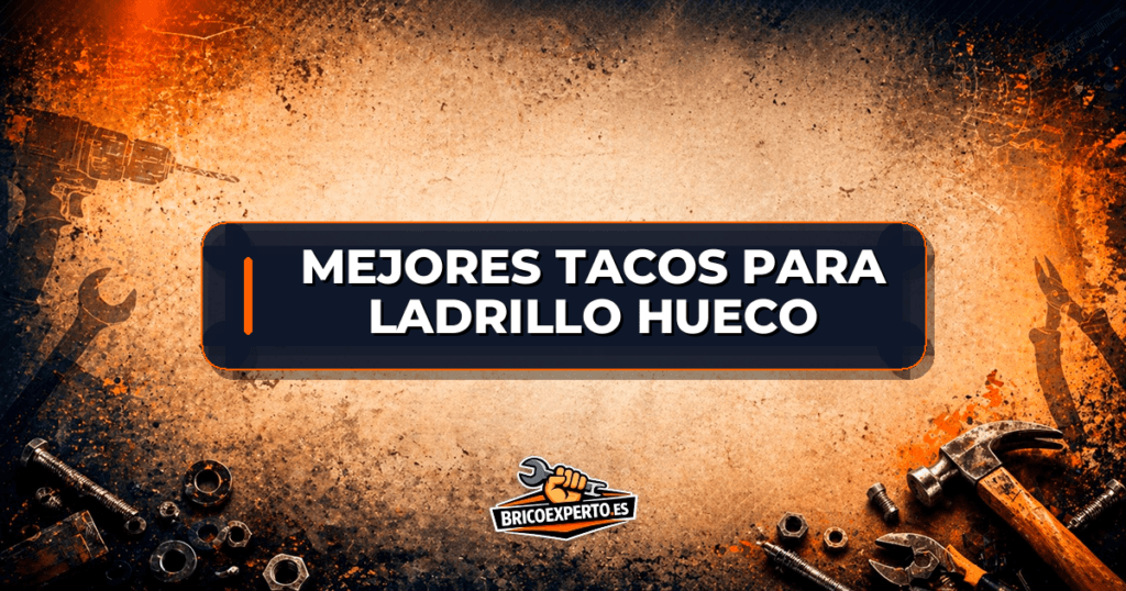 Mejores tacos para ladrillo hueco