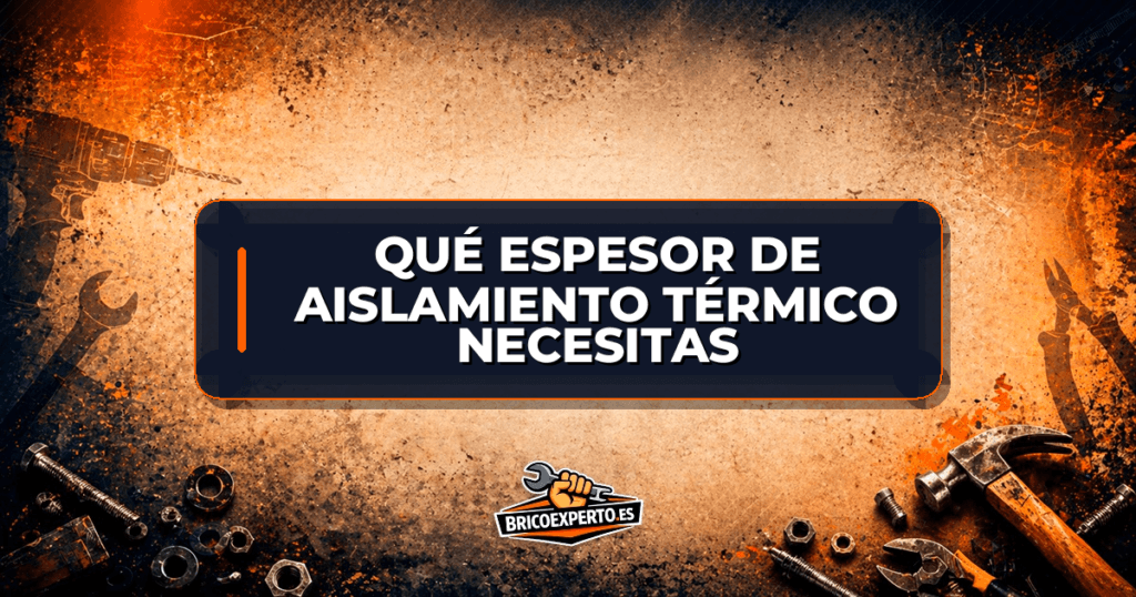 Qué espesor de aislamiento térmico necesitas