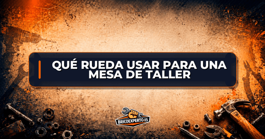 Qué rueda usar para una mesa de taller