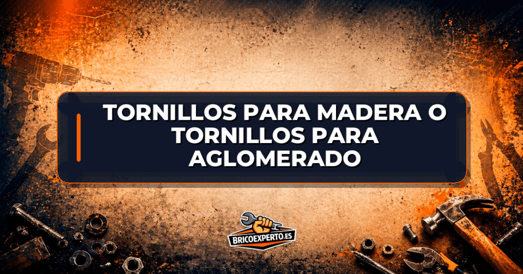 Tornillos para madera o tornillos para aglomerado